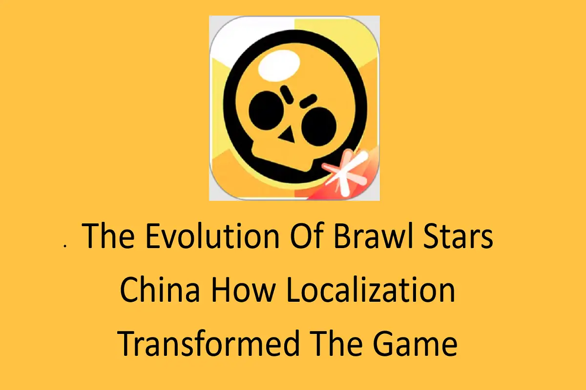 The Evolution of Brawl Stars China: How Localization Transformed the Game