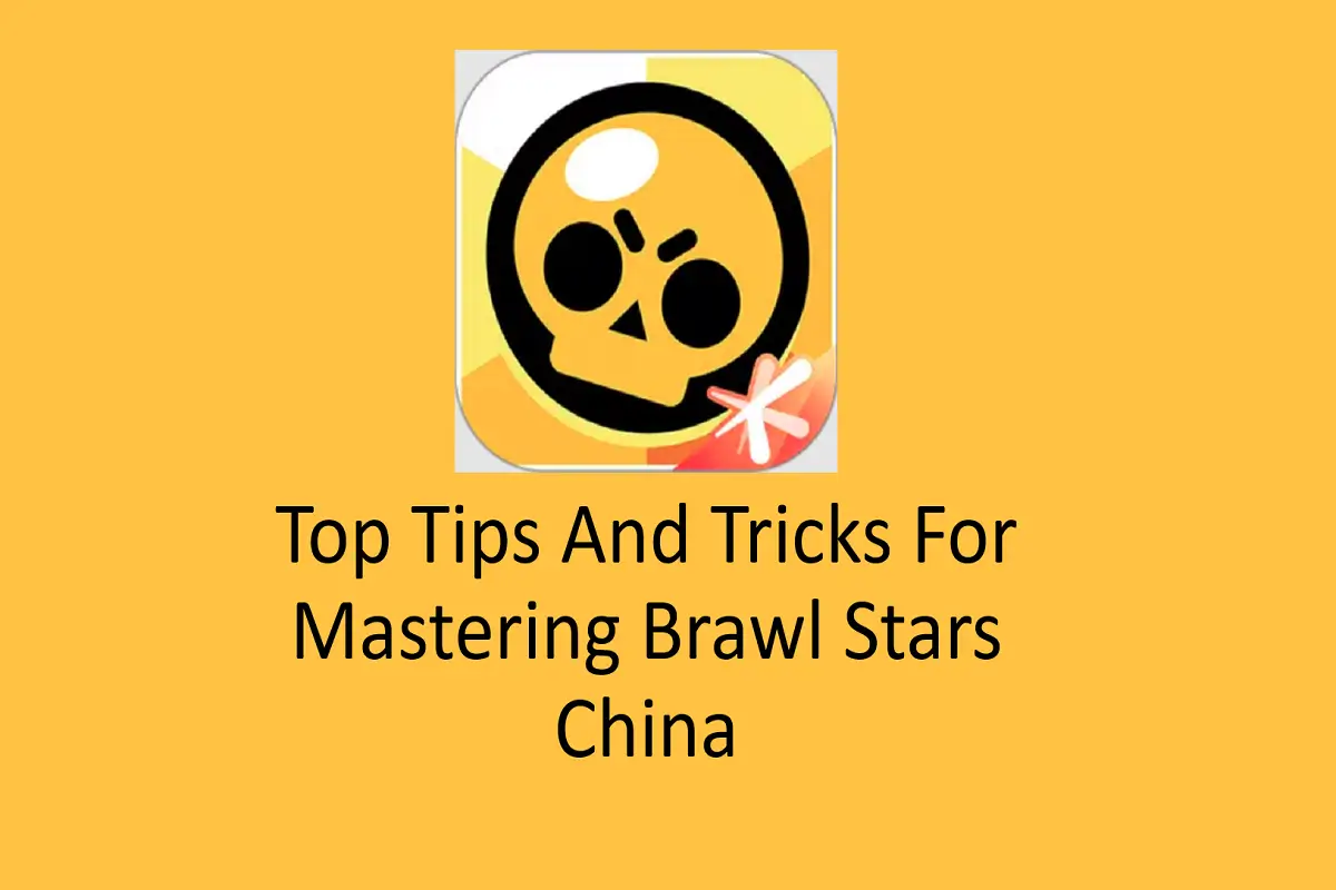 Top Tips and Tricks for Mastering Brawl Stars China: A Beginner’s Guide